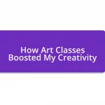 How Art Classes Boosted My Creativity