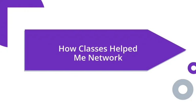 How Classes Helped Me Network