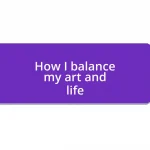 How I balance my art and life