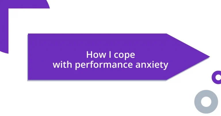 How I cope with performance anxiety