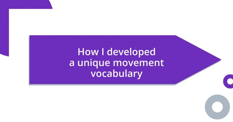 How I developed a unique movement vocabulary