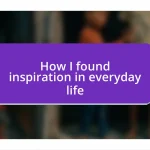 How I found inspiration in everyday life