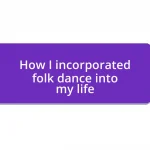 How I incorporated folk dance into my life