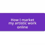 How I market my artistic work online