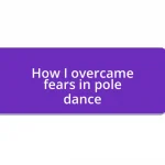 How I overcame fears in pole dance