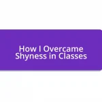 How I Overcame Shyness in Classes