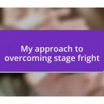 My approach to overcoming stage fright