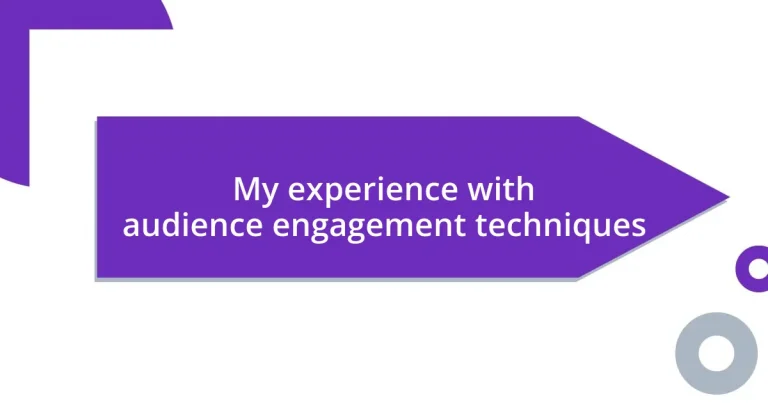 My experience with audience engagement techniques