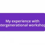 My experience with intergenerational workshops