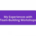 My Experiences with Team-Building Workshops