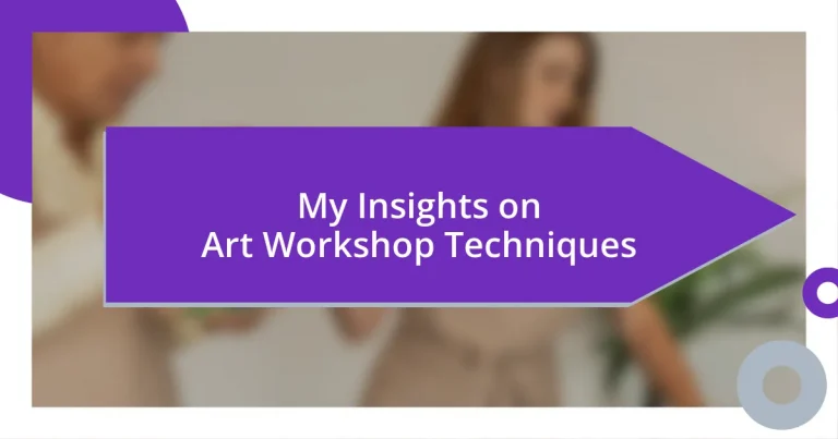 My Insights on Art Workshop Techniques