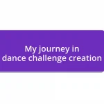 My journey in dance challenge creation