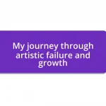 My journey through artistic failure and growth