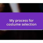 My process for costume selection