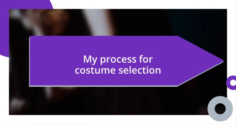 My process for costume selection