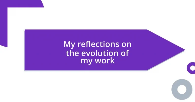 My reflections on the evolution of my work