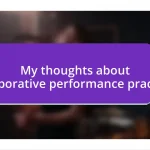 My thoughts about collaborative performance practices