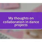 My thoughts on collaboration in dance projects