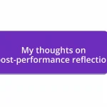 My thoughts on post-performance reflection