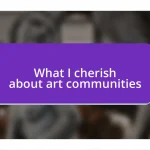 What I cherish about art communities