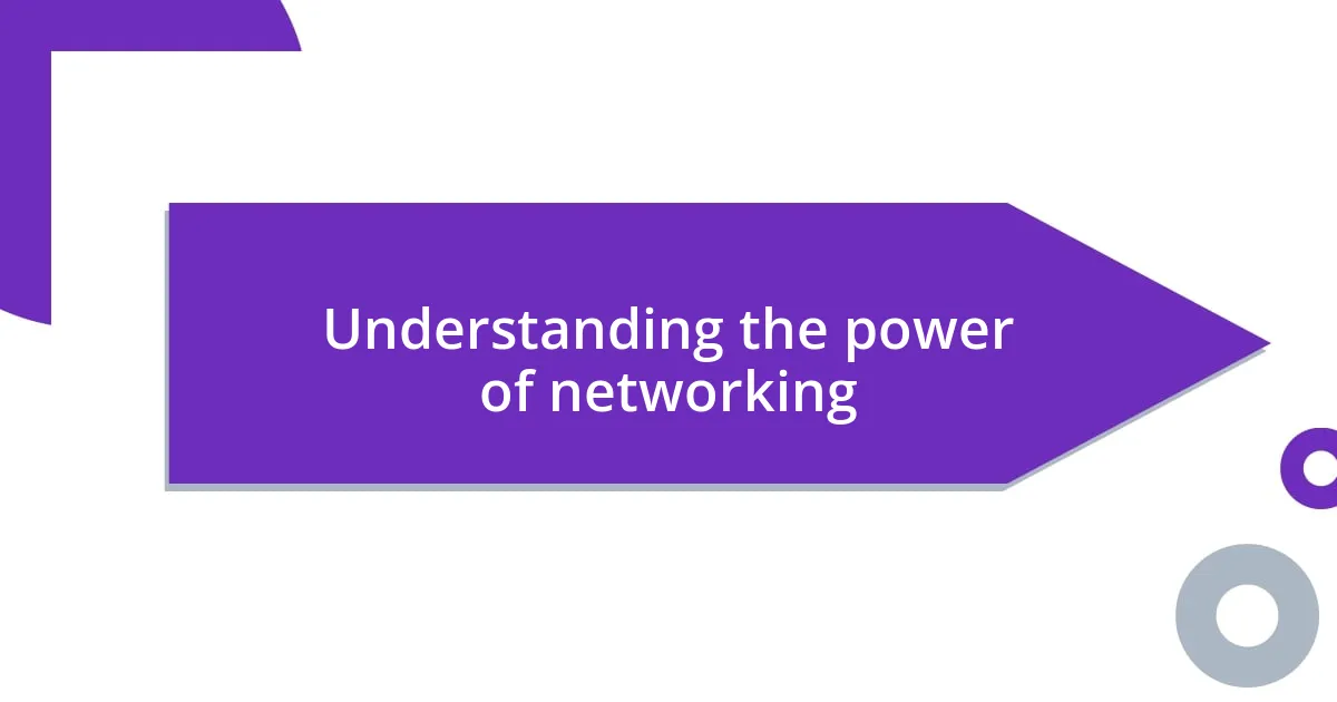 Understanding the power of networking