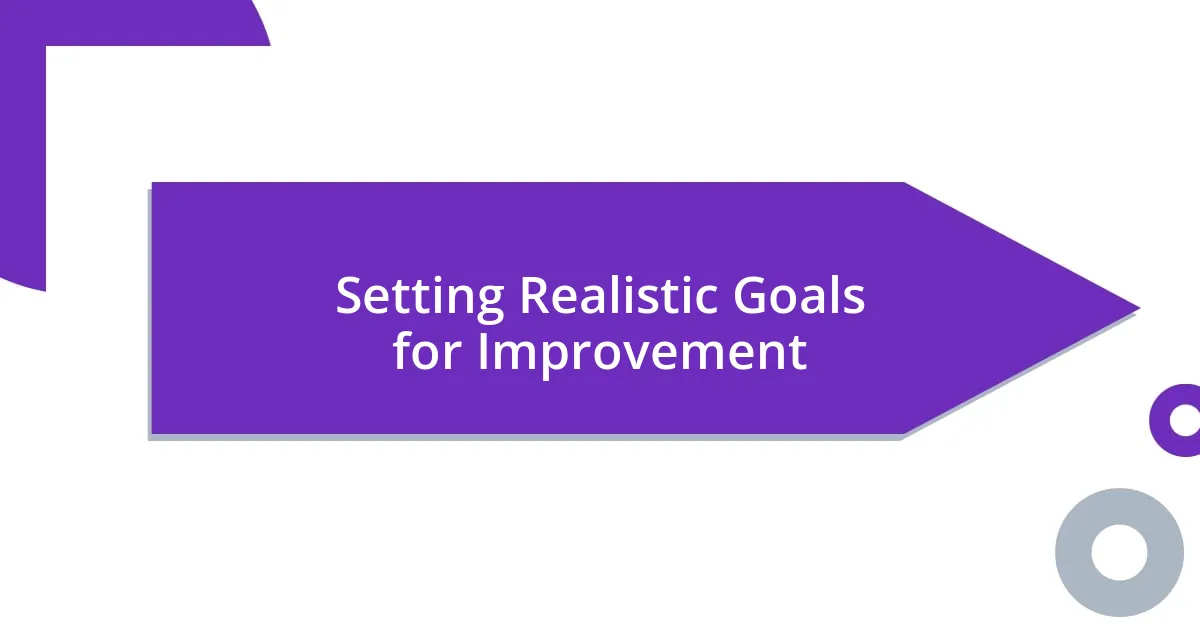 Setting Realistic Goals for Improvement