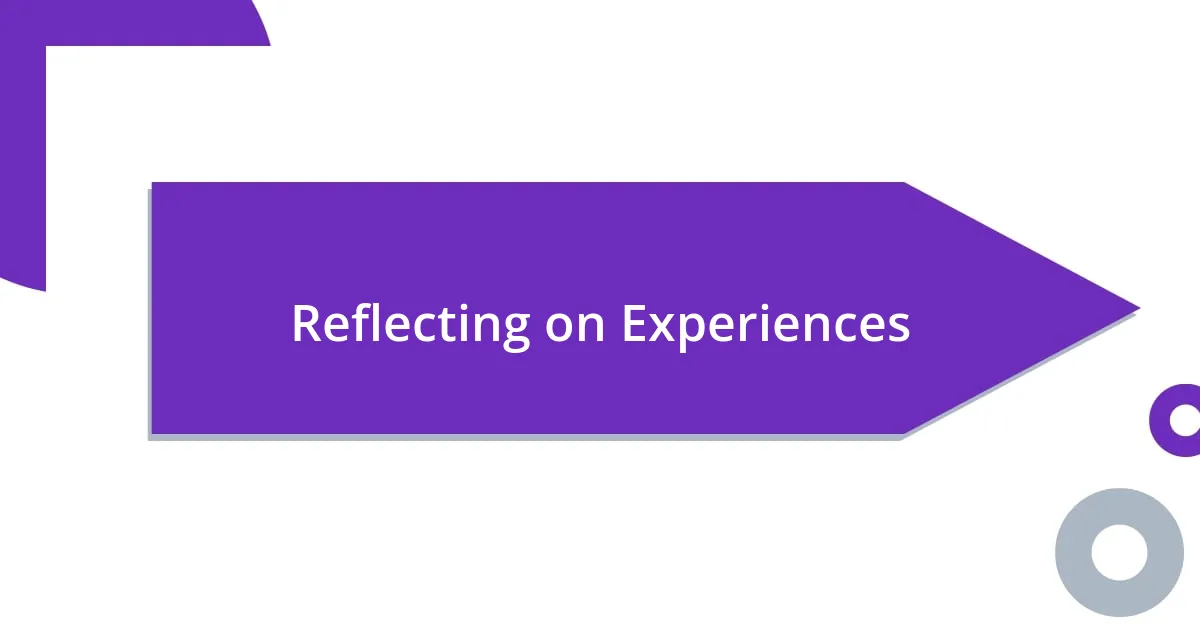 Reflecting on Experiences