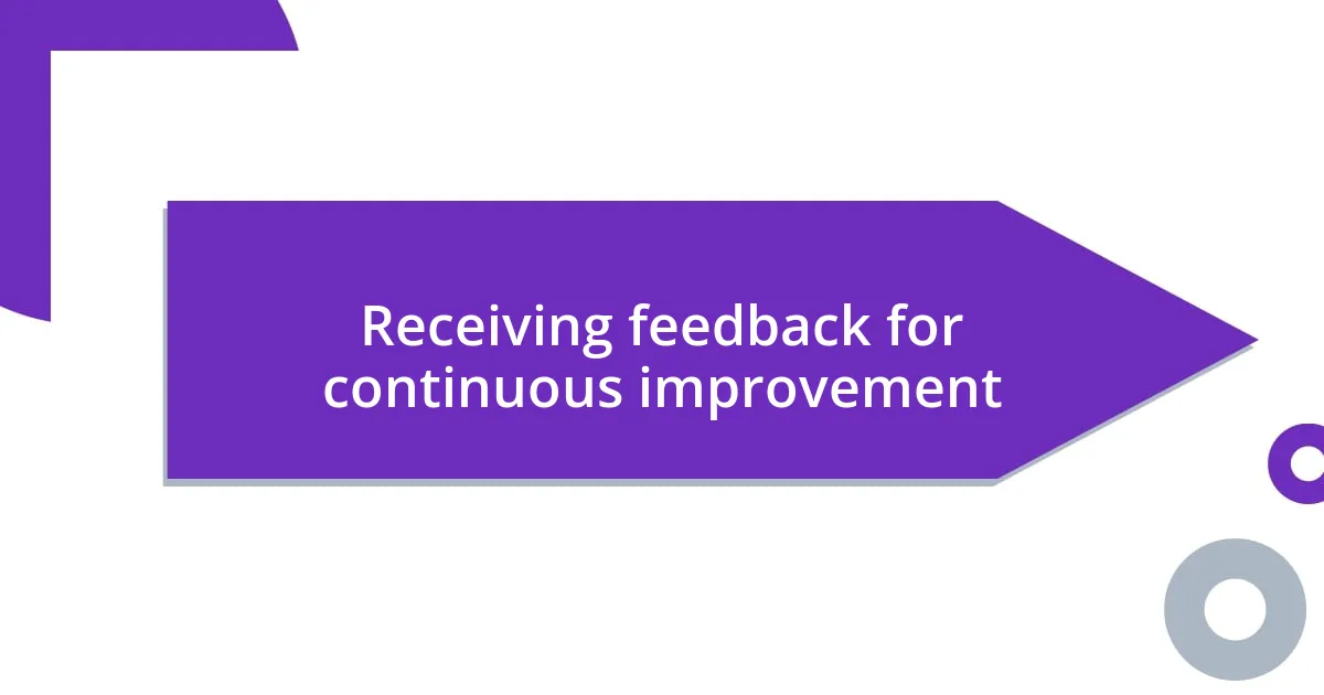 Receiving feedback for continuous improvement