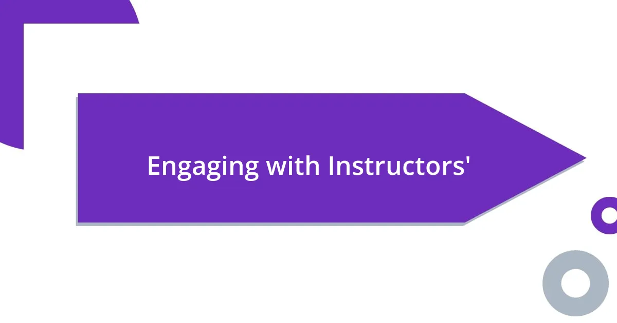 Engaging with Instructors