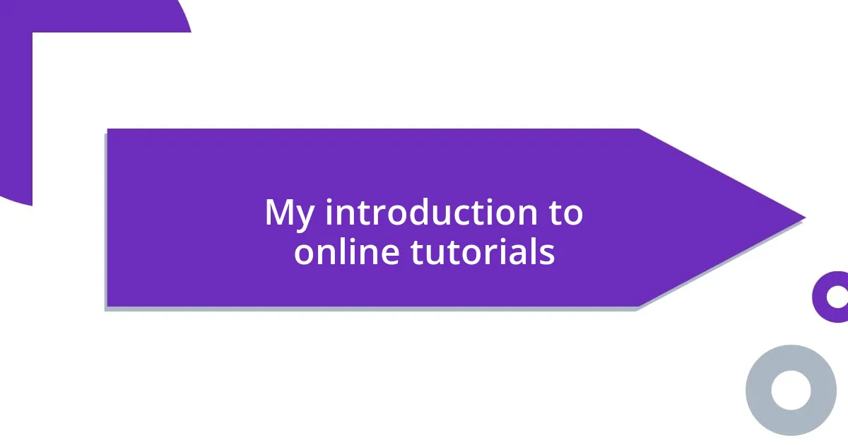 My introduction to online tutorials