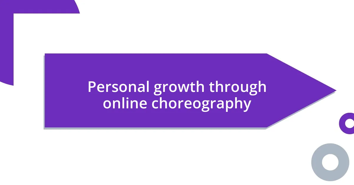 Personal growth through online choreography