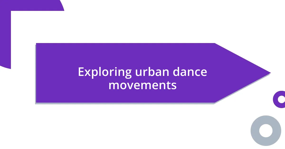 Exploring urban dance movements